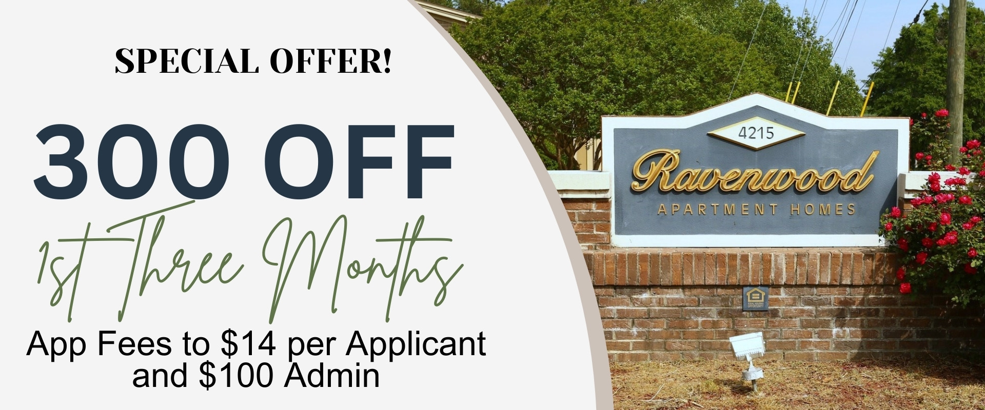 $300 off 1st 3 months, App fees to $14 per applicant and $100 admin