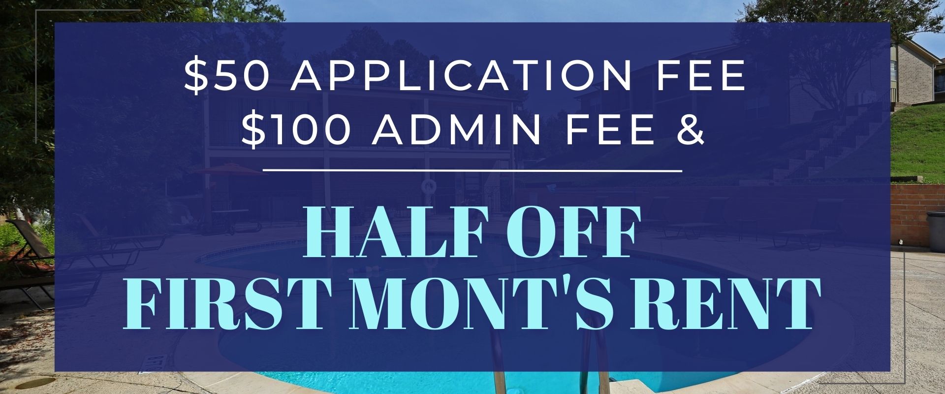 $50 Application Fee $100 Admin Fee and Half Off First Mont's rent